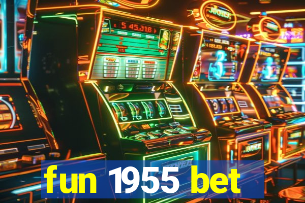 fun 1955 bet